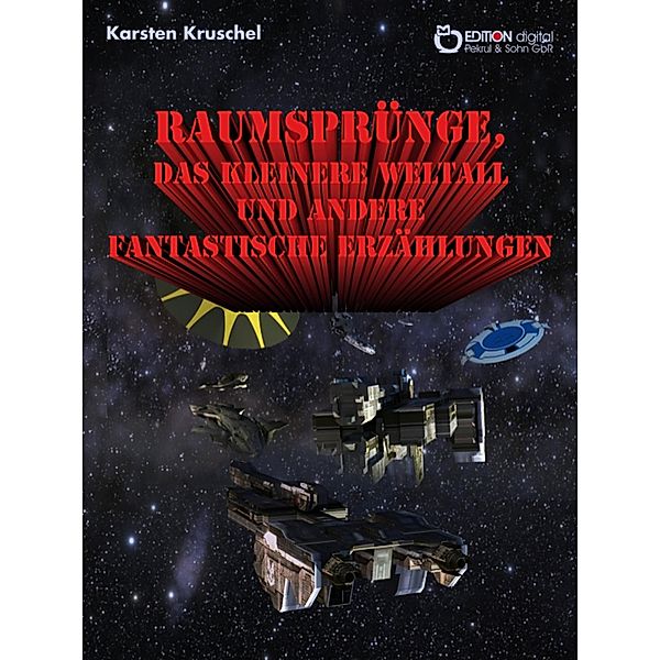Raumsprünge, das kleinere Weltall und andere fantastische Erzählungen, Karsten Kruschel