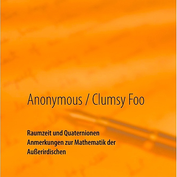 Raumzeit und Quaternionen, Anonymous, Clumsy Foo