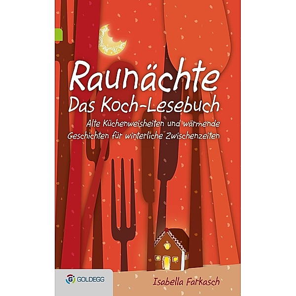 Raunächte II - Das Koch-Lesebuch / Goldegg Leben und Gesundheit, Isabella Farkasch