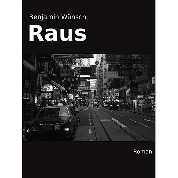 Raus, Benjamin Wünsch