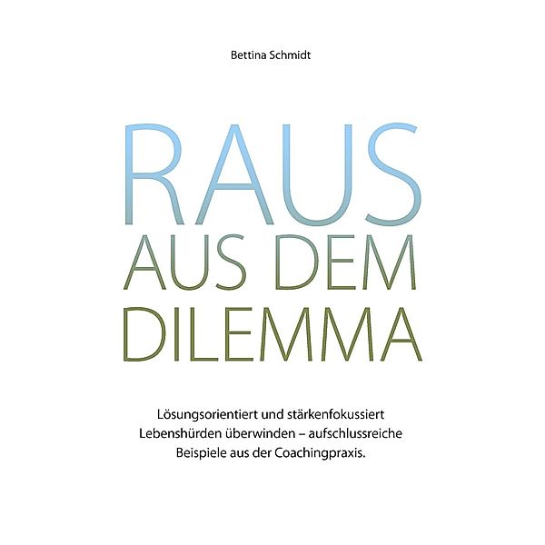 Raus aus dem Dilemma, Bettina Schmidt