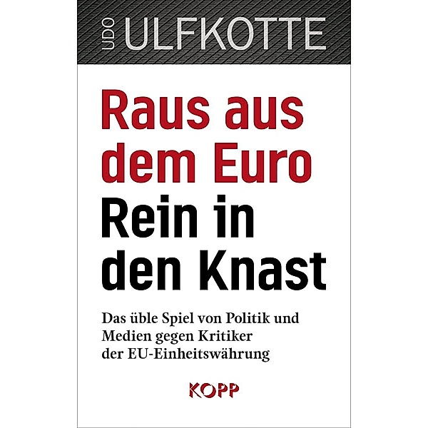 Raus aus dem Euro - rein in den Knast, Udo Ulfkotte