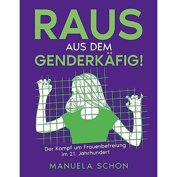 Raus aus dem Genderkäfig, Manuela Schon