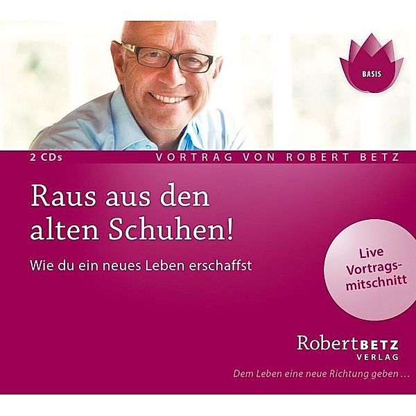 Raus aus den alten Schuhen!,2 Audio-CDs, Robert Betz