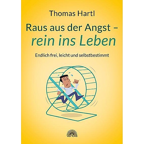 Raus aus der Angst - rein ins Leben, Thomas Hartl
