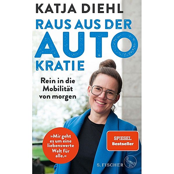 Raus aus der AUTOkratie - rein in die Mobilität von morgen!, Katja Diehl