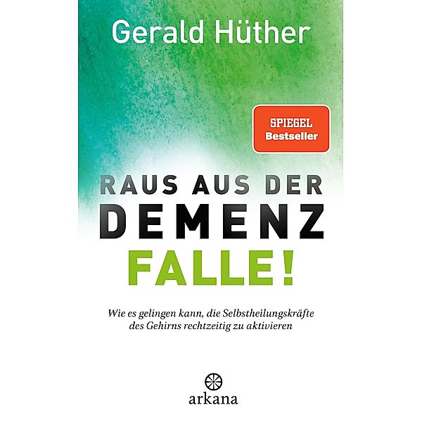 Raus aus der Demenz-Falle!, Gerald Hüther, Ruediger Dahlke