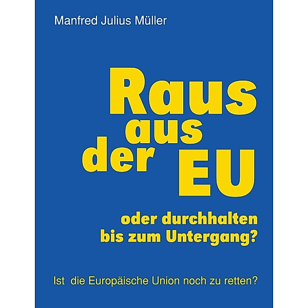 Raus aus der EU, Manfred Julius Müller