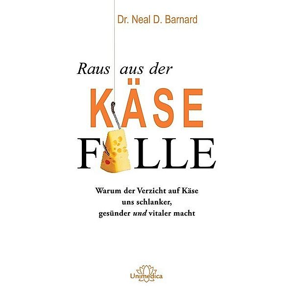 Raus aus der Käsefalle, Neal D. Barnard