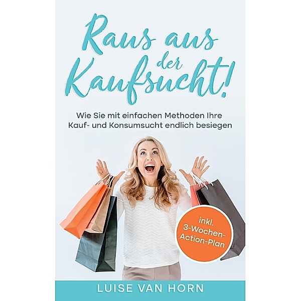 Raus aus der Kaufsucht!, Luise van Horn