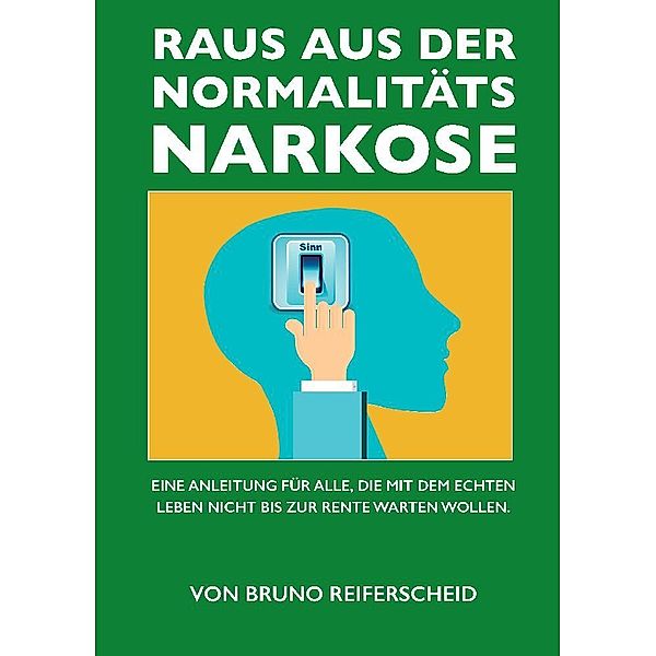 Raus aus der Normalitätsnarkose, Bruno Reiferscheid