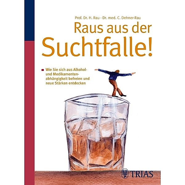 Raus aus der Suchtfalle!, Cornelia Dehner-Rau, Harald Rau