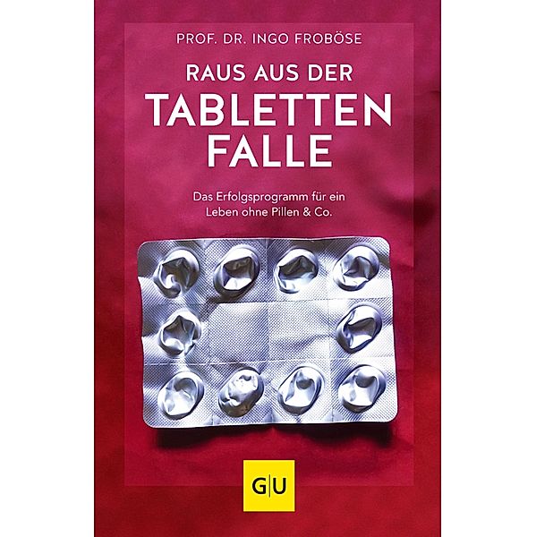 Raus aus der Tablettenfalle! / GU Einzeltitel Gesundheit/Alternativheilkunde, Ingo Froböse