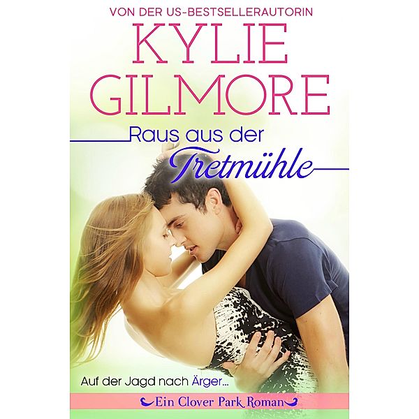 Raus aus der Tretmühle (Clover Park: Die O'Hare-Familie - Wie alles begann) / Clover Park Serie, Kylie Gilmore