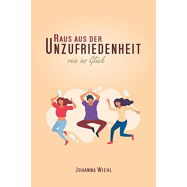 Raus aus der Unzufriedenheit, Johanna Wiehl