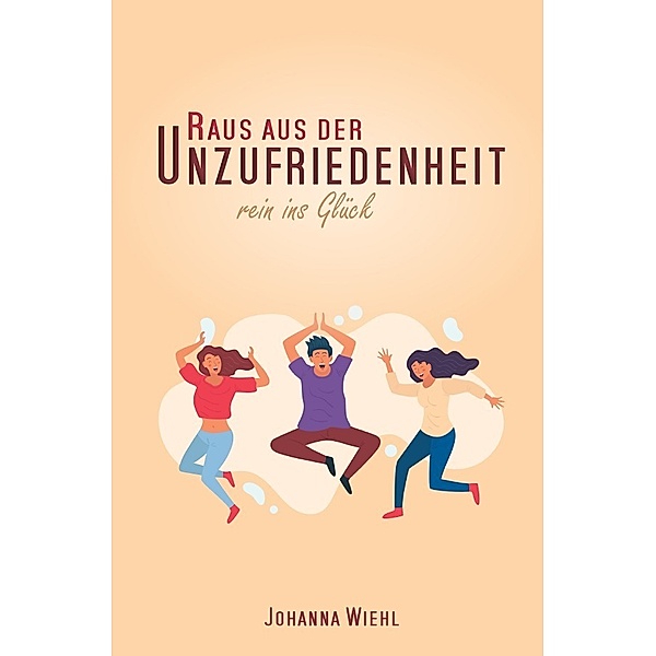 Raus aus der Unzufriedenheit, Johanna Wiehl