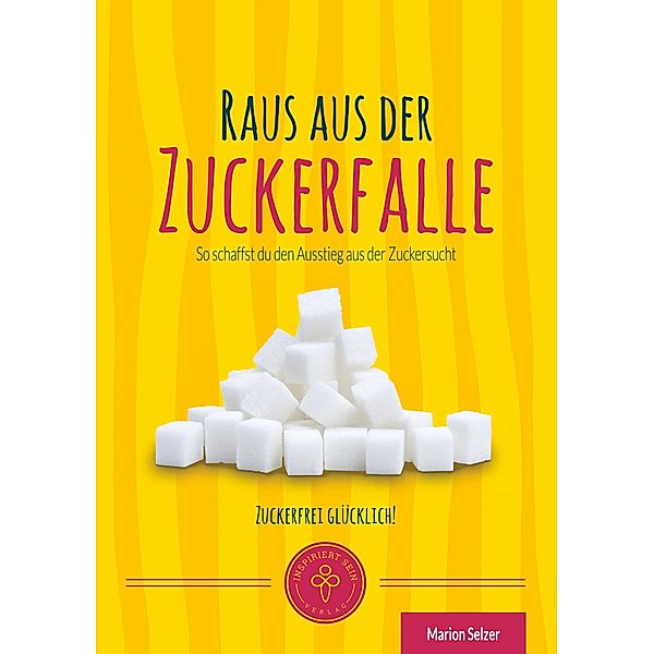 Raus aus der Zuckerfalle, Marion Selzer