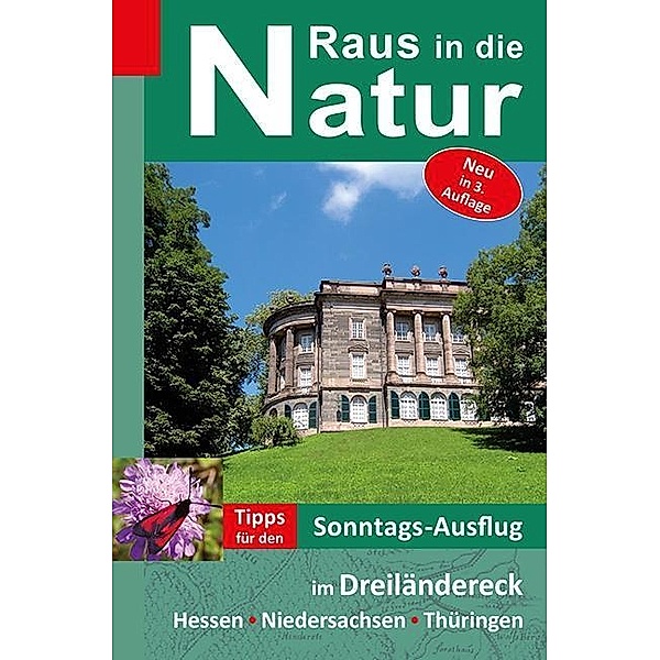 Raus in die Natur - Tipps für den Sonntags-Ausflug im Dreiländereck Hessen-Niedersachsen-Thüringen, Heidi Rüppel, Jürgen Apel