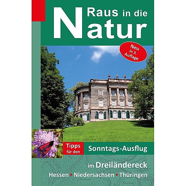 Raus in die Natur - Tipps für den Sonntags-Ausflug im Dreiländereck Hessen-Niedersachsen-Thüringen / Raus in die Natur, Heidi Rüppel, Jürgen Apel