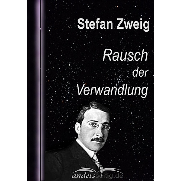 Rausch der Verwandlung / Stefan-Zweig-Reihe, Stefan Zweig
