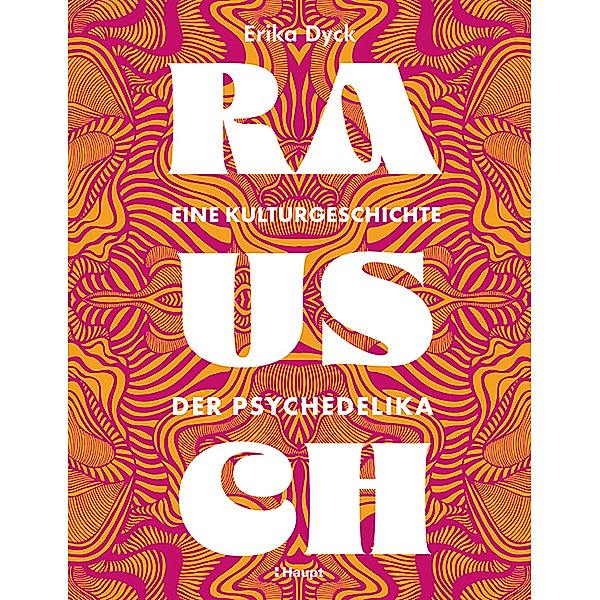 Rausch - Eine Kulturgeschichte der Psychedelika, Erika Dyck