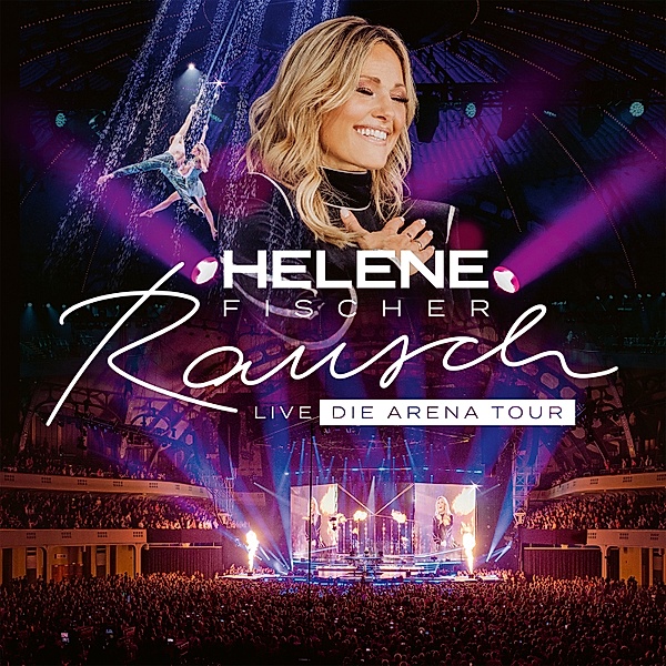 Rausch Live (Die Arena-Tour) (2 CDs), Helene Fischer