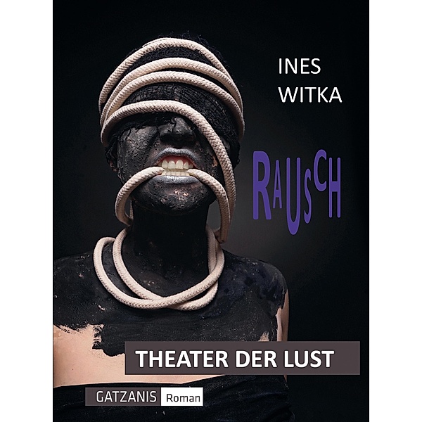 Rausch / Theater der Lust, Ines Witka