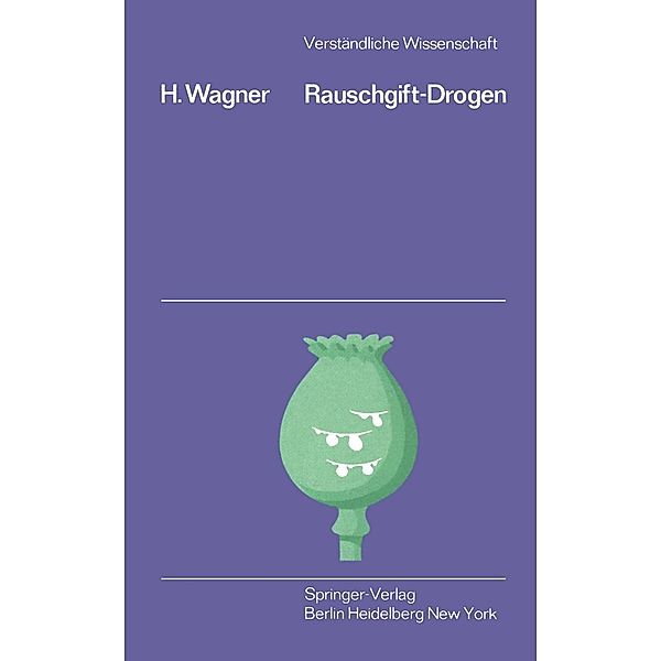 Rauschgift-Drogen / Verständliche Wissenschaft Bd.99, H. Wagner
