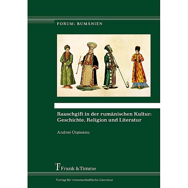Rauschgift in der rumänischen Kultur: Geschichte, Religion und Literatur, Andrei Oisteanu