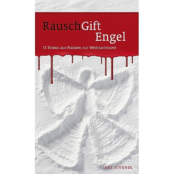 RauschGiftEngel (eBook), Helwig Arenz, Horst Prosch, Angelika Sopp, Helmut Vorndran, Volker Wachenfeld, Sigrun Arenz, Claudia Blendinger, Peter Freudenberger, Tommie Goerz, Arnold Küsters, Killen Mc Neill, Stefanie Mohr, Theresa Mutter