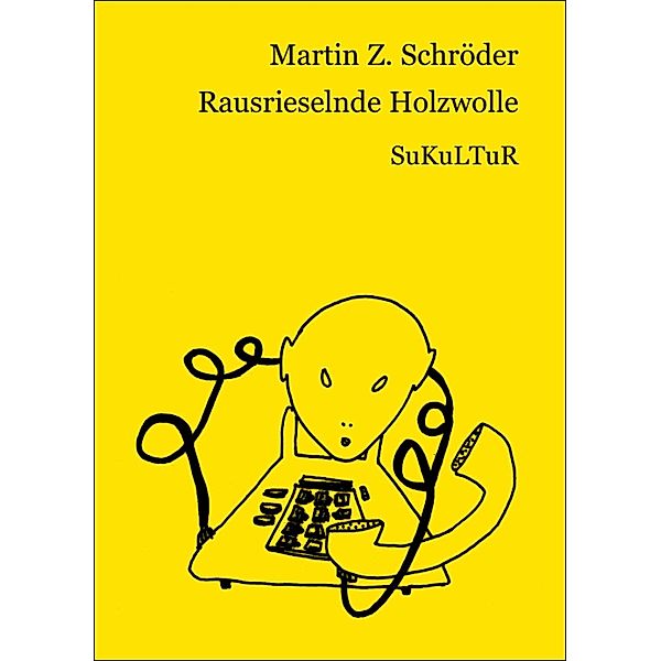 Rausrieselnde Holzwolle, Martin Z. Schröder