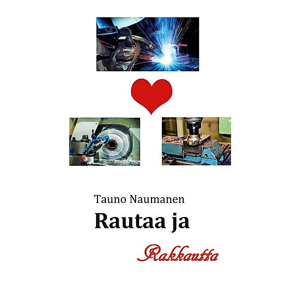 Rautaa ja Rakkautta, Tauno Naumanen