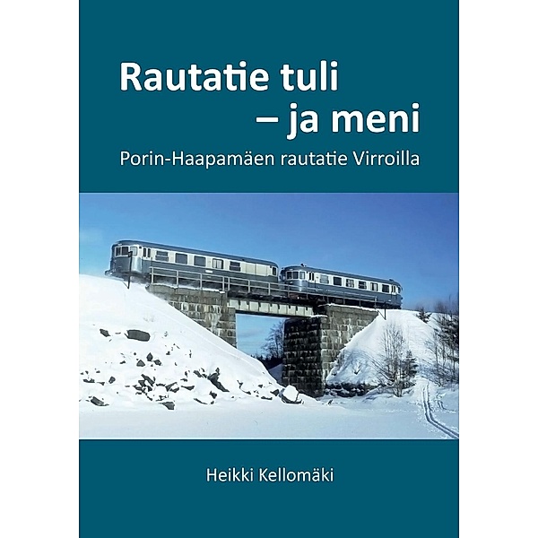 Rautatie tuli - ja meni, Heikki Kellomäki