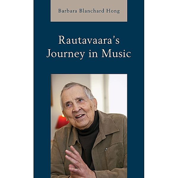 Rautavaara's Journey in Music, Barbara Blanchard Hong