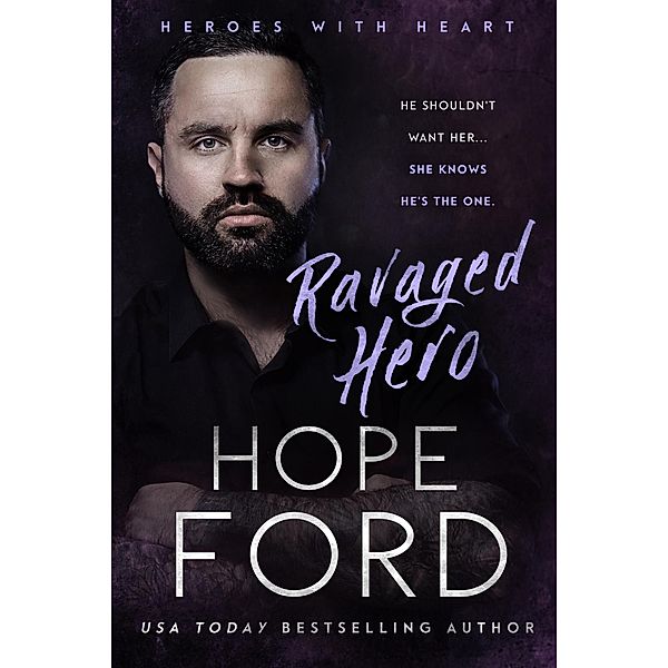 Ravaged Hero (Heroes with Heart, #3) / Heroes with Heart, Hope Ford