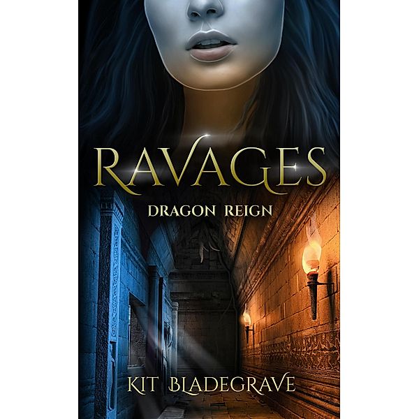 Ravages (Dragon Reign, #5) / Dragon Reign, Kit Bladegrave