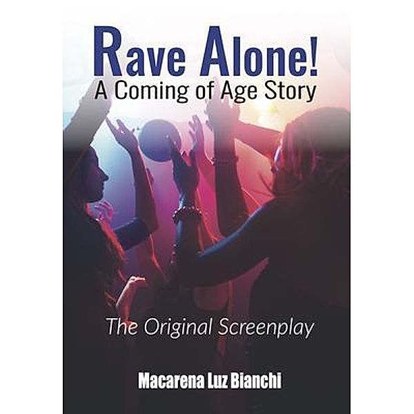 Rave Alone! A Coming of Age Story / Spark Social, Inc., Macarena Luz Bianchi