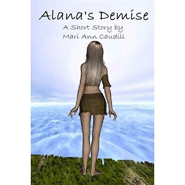 Raveling Tales: A Short Story Collection: Alana's Demise, Mari Ann Caudill