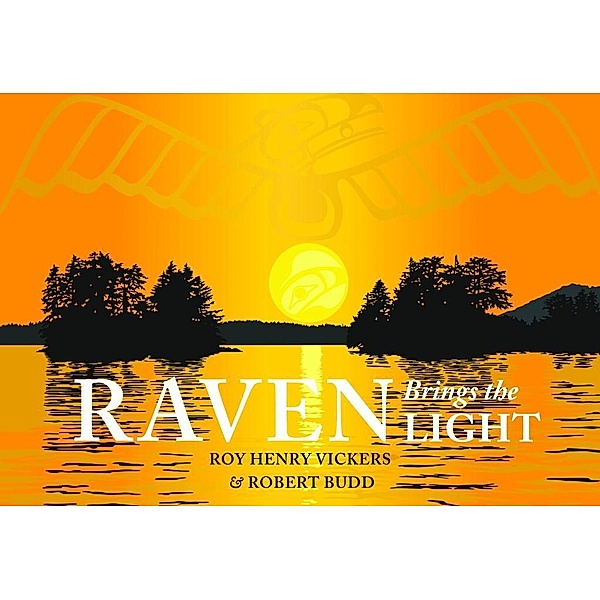 Raven Brings the Light, Roy Henry Vickers, Robert Budd