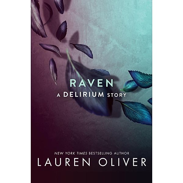 Raven / Delirium Story Bd.3, Lauren Oliver