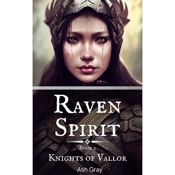 Raven Spirit (Knights of Vallor, #2) / Knights of Vallor, Ash Gray