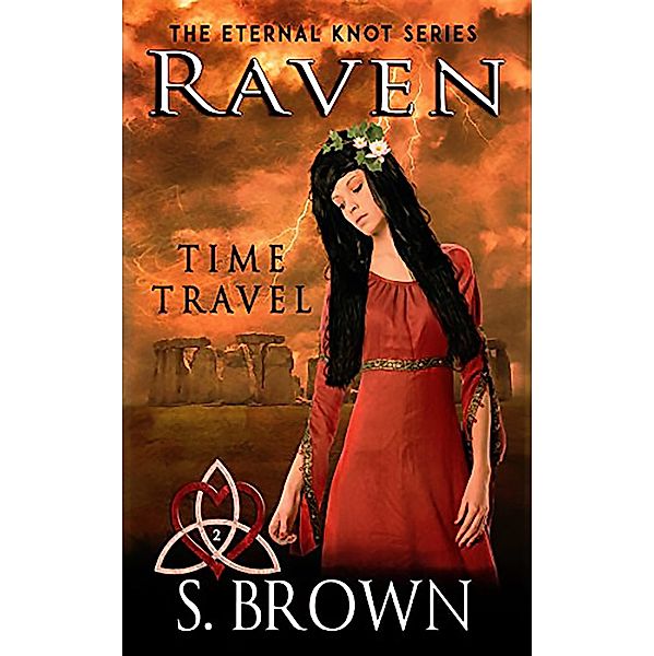 Raven: Time Travel (The Eternal Knot Series, #2) / The Eternal Knot Series, S. Brown