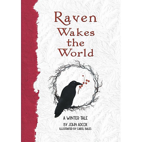 Raven Wakes the World: A Winter Tale, John Adcox