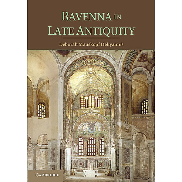 Ravenna in Late Antiquity, Deborah Mauskopf Deliyannis