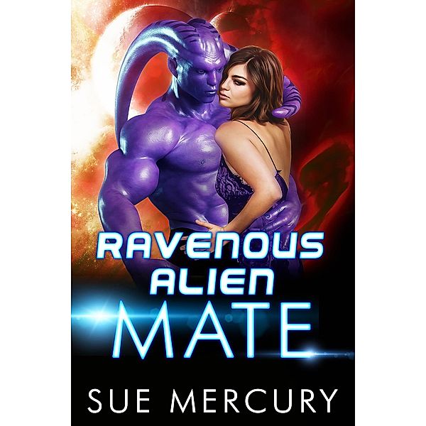 Ravenous Alien Mate (Savage Martians, #3) / Savage Martians, Sue Mercury