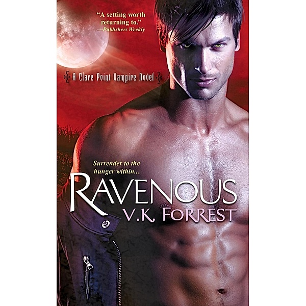 Ravenous / Clare Point Vampire Novel Bd.4, V. K. Forrest