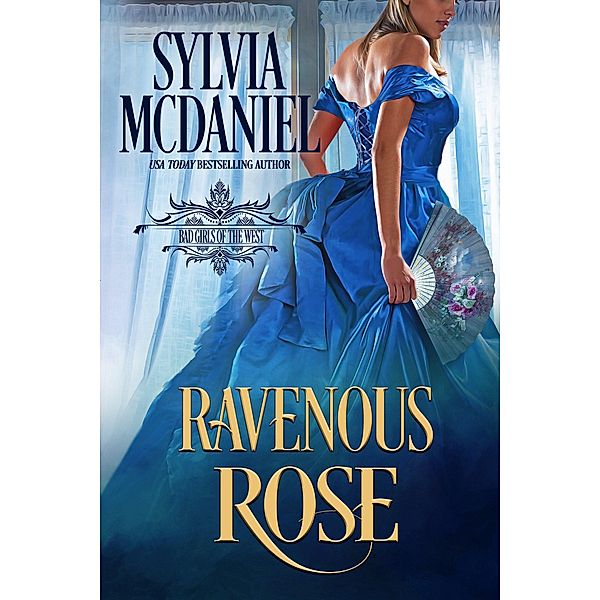 Ravenous Rose (Bad Girls of the West, #2) / Bad Girls of the West, Sylvia Mcdaniel
