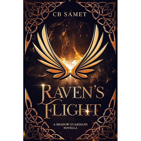 Raven's Flight (The Shadow Guardians, #0.5) / The Shadow Guardians, Cb Samet