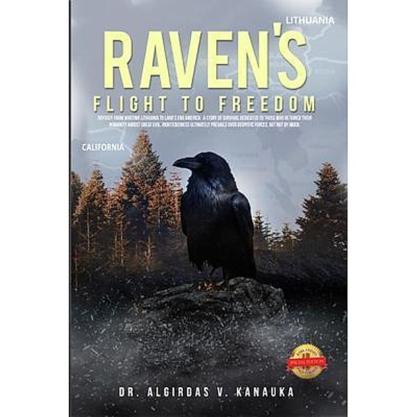 Raven's Flight to Freedom: Odyssey from Wartime Lithuania to Land's End America / PageTurner, Press and Media, Algirdas V. Kanauka