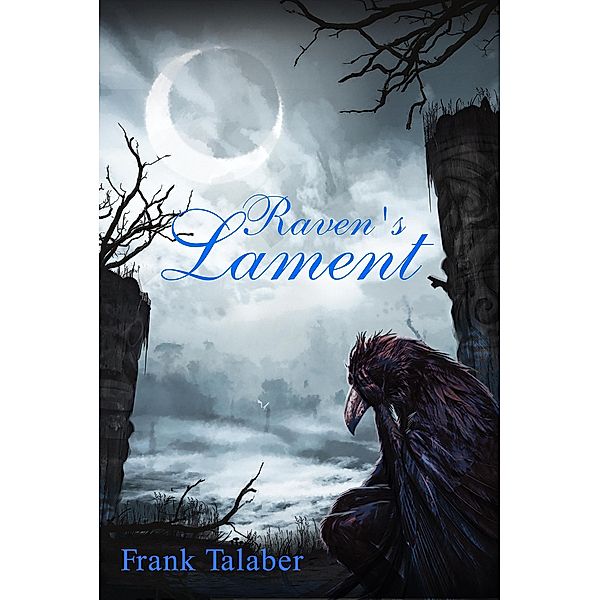 Raven's Lament (Stillwaters Runs Deep: Book, #1) / Stillwaters Runs Deep: Book, Frank Talaber